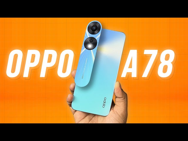 OPPO A78 5G ⚡ A SMOOTH Budget 5G Smartphone from OPPO  !