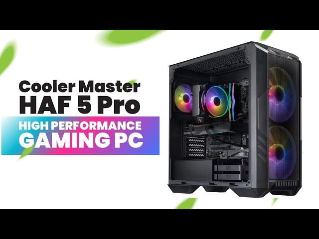 Cooler Master HAF 5 Pro High Performance Gaming PC | Review
