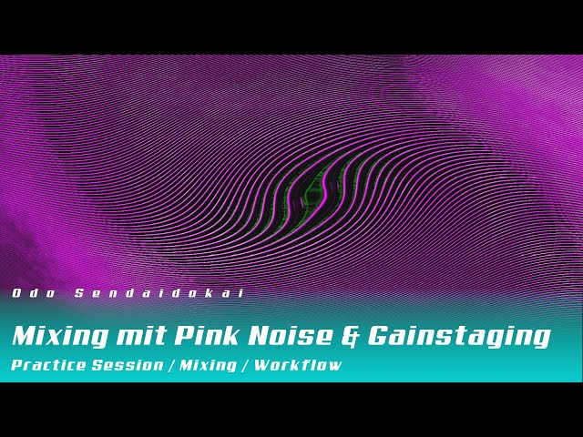 Sound - Mixing mit Pink Noise  & Gainstaging (deutsch) | Bitwig & andere DAWs