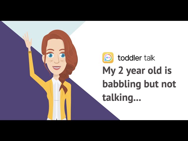 My 2 year old is babbling but not talking