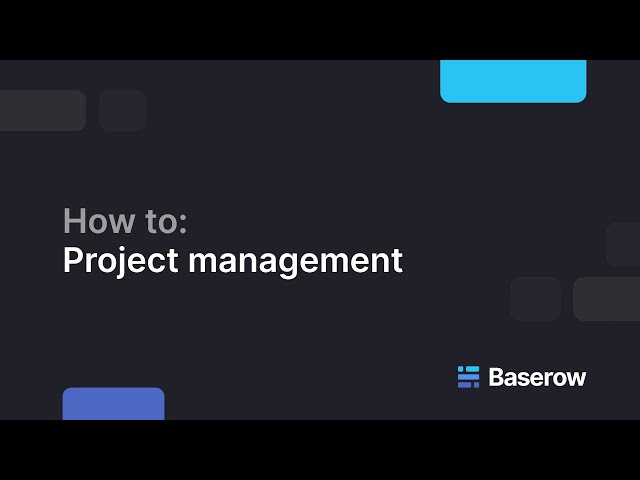 How to use Baserow for project management