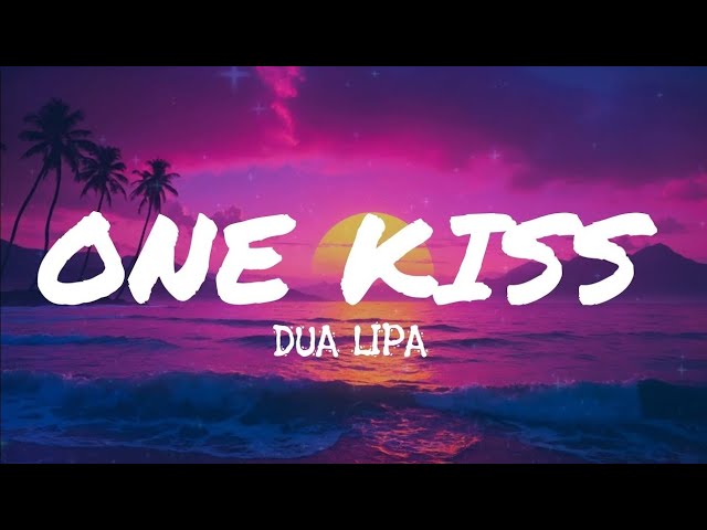 Dua Lipa - One Kiss (lyrics)