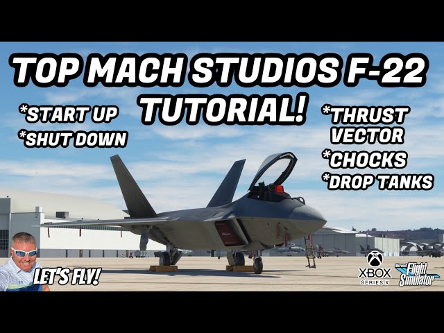 Top Mach Studios F-22 Raptor Tutorial For Xbox! Start Up | Drop Tanks | Thrust Vectoring | MSFS2020