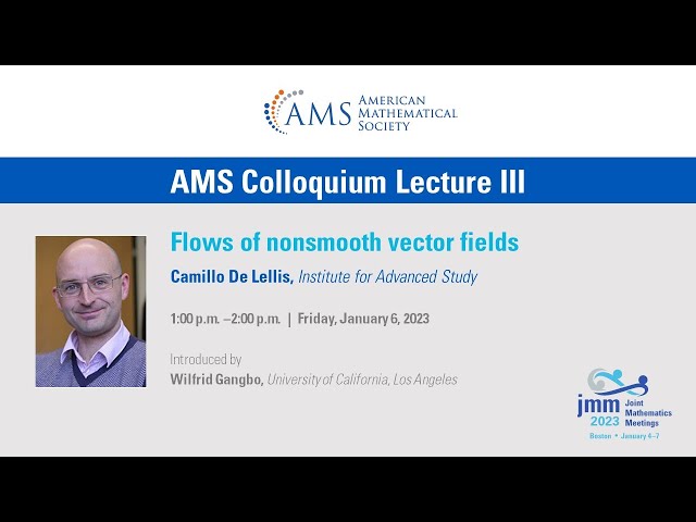 Camillo De Lellis "Flows of Nonsmooth Vector Fields," AMS Colloquium Lecture III