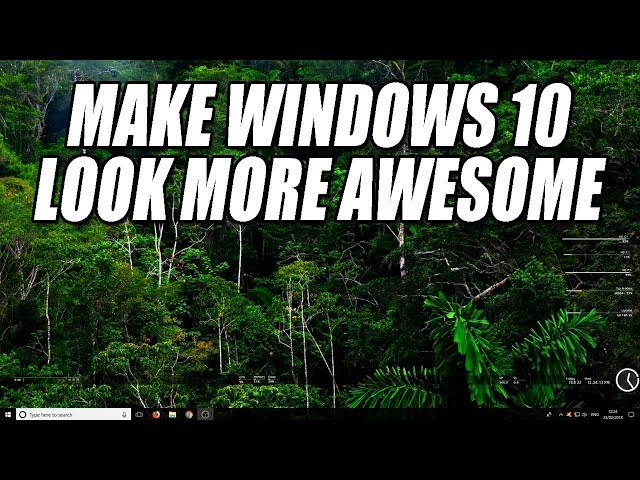 How To Make Windows 10 Look More Awesome 2018 | Customize Your PC Desktop 2018