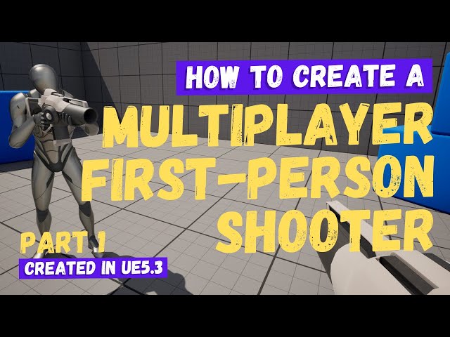 How To Make A Multiplayer FPS (First Person Shooter) - Part 1 - Unreal Engine 5 Tutorial