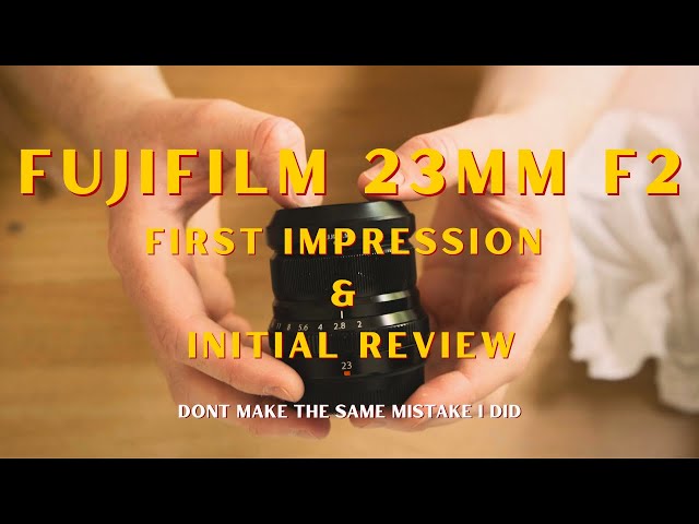 Don't Make The Same Mistake! - Fujifilm 23mm F2 Initial Review & First Impressions.