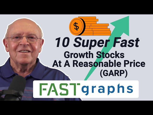 10 Super FAST Growth Stocks At A Reasonable Price (GARP) | FAST Graphs