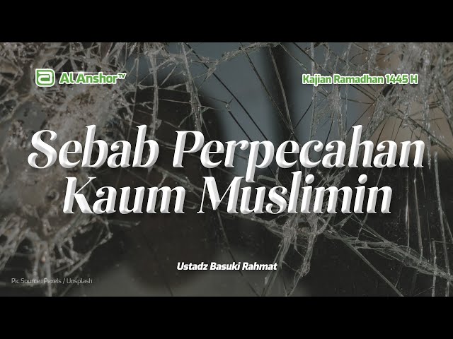 Sebab Perpecahan Kaum Muslimin - Ustadz Basuki Rahmat | Kajian Ramadhan 1445 H