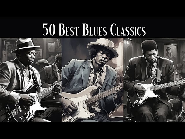 50 Best Blues Classics [Smooth Blues, Whiskey Blues] - Old School Blues Music Playlist