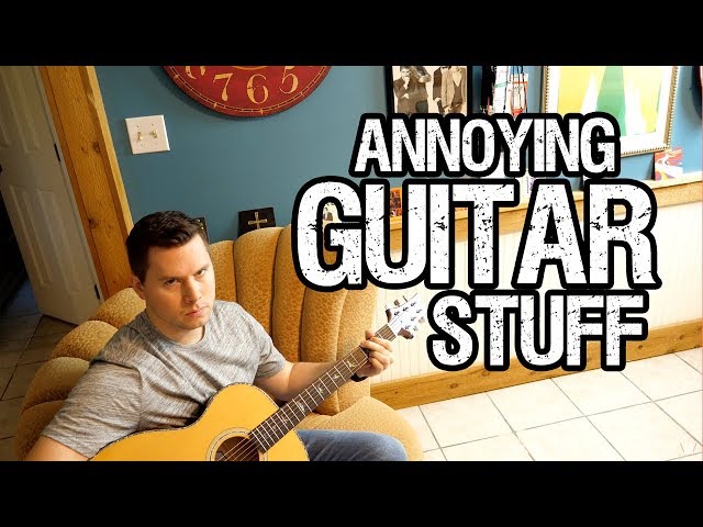 Annoying Guitar Stuff