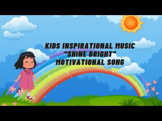 Kids Inspirational Music | Shine Bright Motivational Song