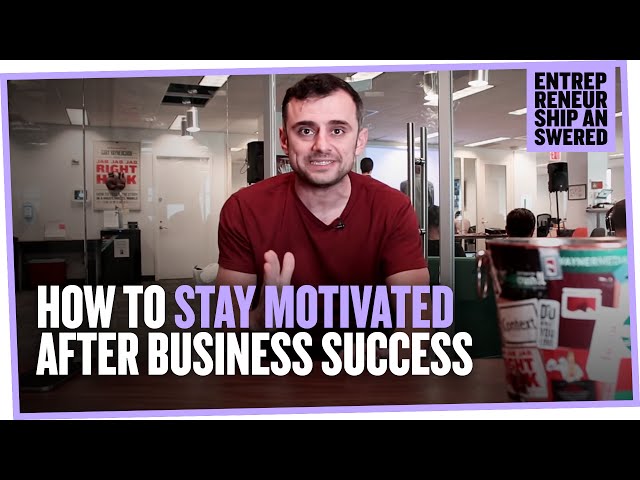 How to Stay Motivated After Business Success