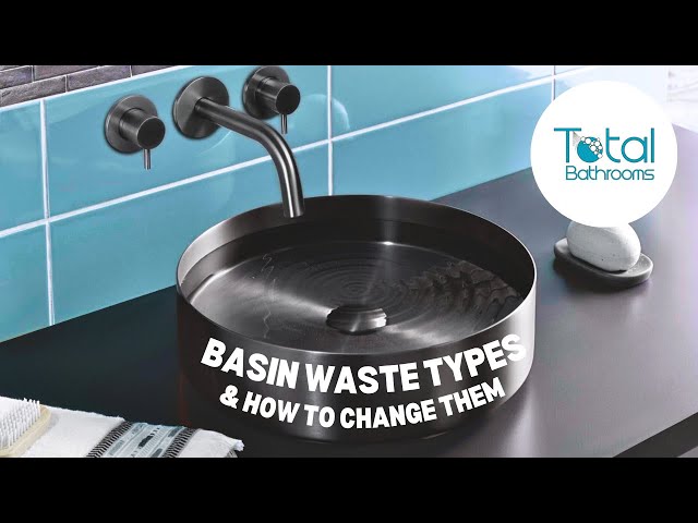 How to change a basin waste? What are the different types?