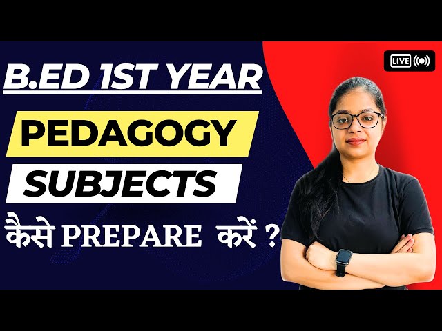 Bed Exam 2023 | B.Ed 1st Year Pedagogy Subjects कैसे Prepare करें ?