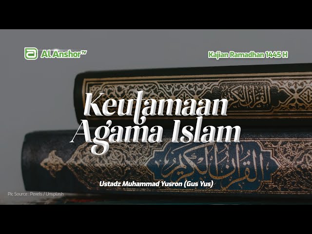 Keutamaan Agama Islam - Ustadz Muhammad Yusron (Gus Yus) | Kajian Ramadhan 1445 H