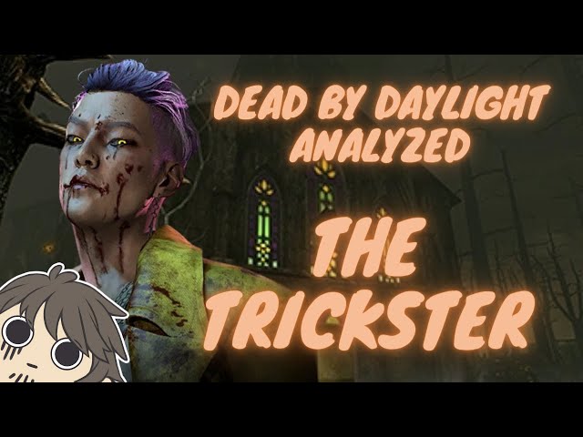 Dead by Daylight Analyzed: The Trickster