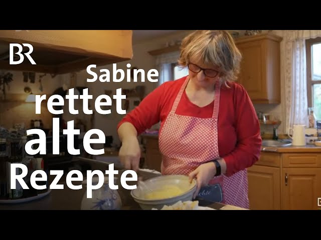 Alte Rezepte sammeln: Sabine und die Gerichte geliebter Menschen | Weibsbilder | Wir in Bayern | BR