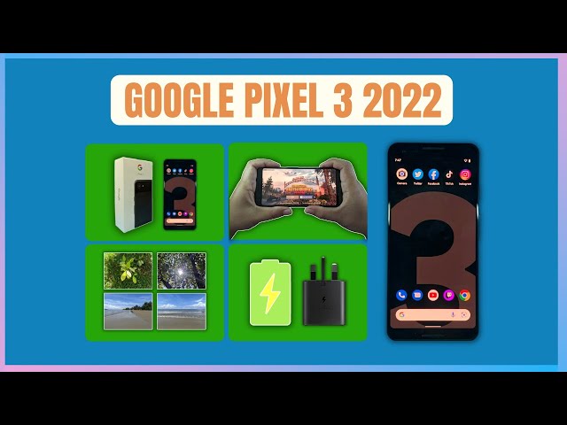 Google Pixel 3 2022 UNBOXING / CAMERA / BATTERY / GAMING TEST