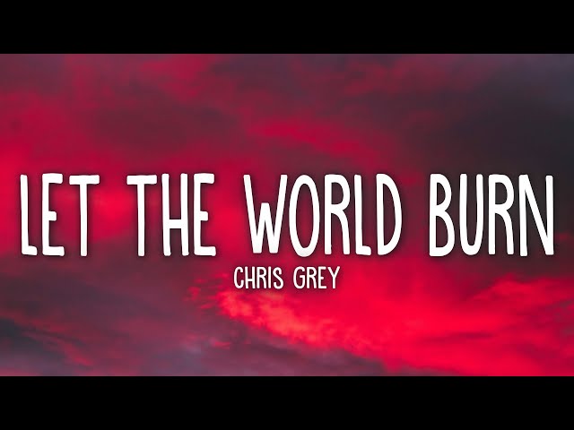 Chris Grey - LET THE WORLD BURN (Lyrics)