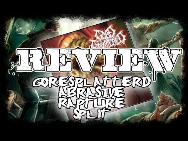 Review - Goresplattered/Abrasive/Rapture – Split – Pathological Depravity & Sickness - Dani Zed