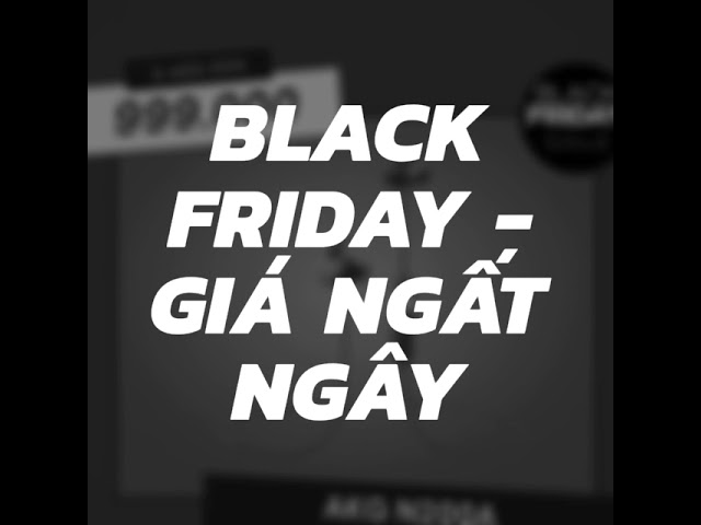 Black Friday - Giá Ngất Ngây - chỉ có ở Songlongmedia
