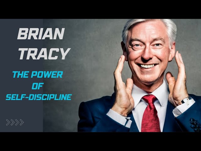Brian Tracy: The Power Of Self-Discipline