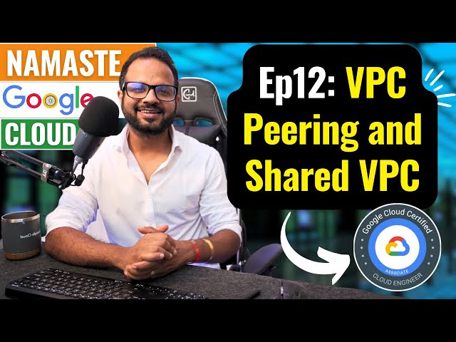 Ep. 12 VPC Peering and Shared VPC in Google Cloud