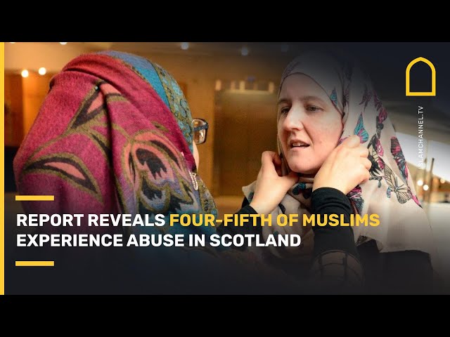 Islamophobia towards Muslims in Scotland escalating, new report reveals