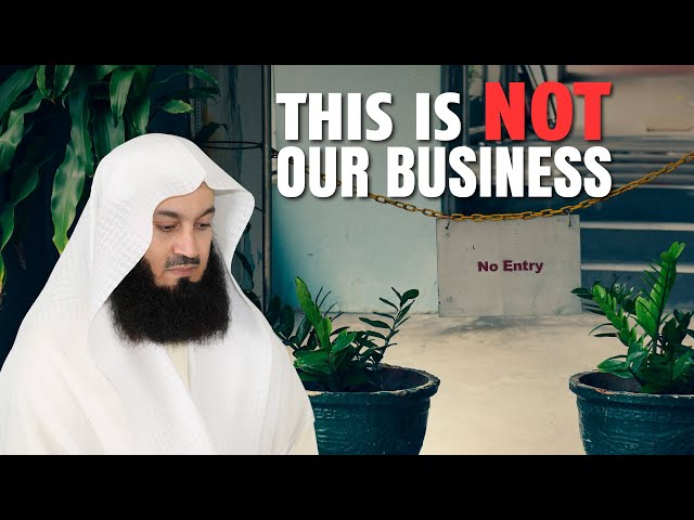 This Is NOT Our Business | Mufti Menk