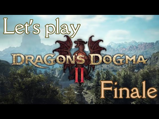 Let’s play Dragon's Dogma 2 Part 52 - Finale