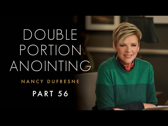 471 | Double Portion Anointing, Part 56