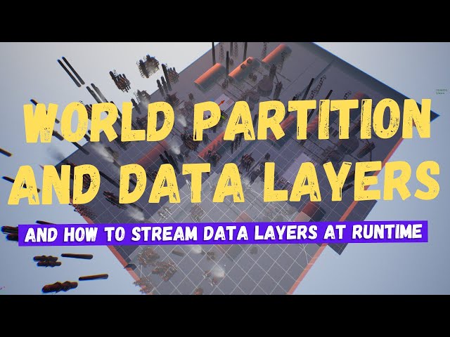 World Partition And Data Layers - Unreal Engine 5 Tutorial