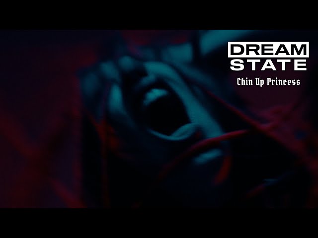 Dream State - Chin Up Princess (Official Music Video)