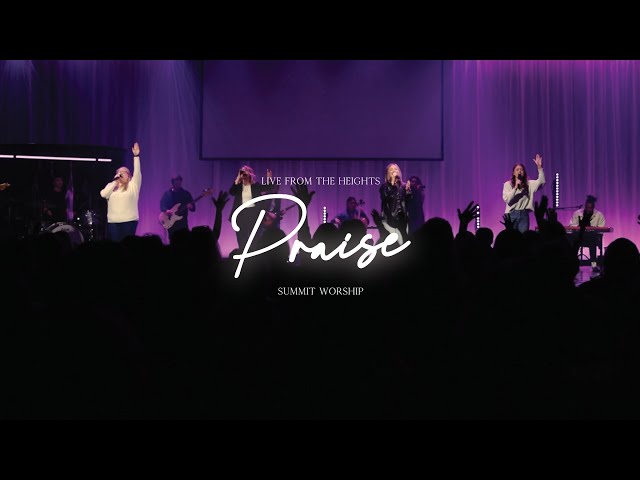 Praise | Live From The Heights | Summit Worship