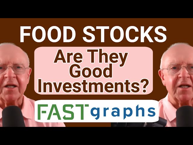 Food Stocks: Are They Good Investments? | FAST Graphs