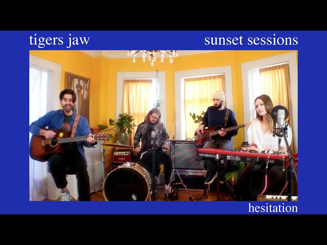 Tigers Jaw Sunset Sessions - Hesitation