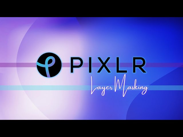 PIXLR E An Introduction To Layer Masks
