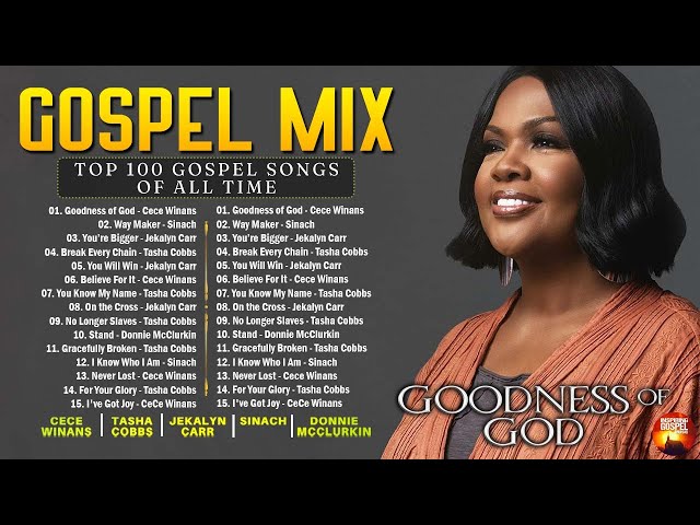 2 Hours Best Gospel Music of All Time | GOODNESS OF GOD | CeCe Winans - Tasha Cobbs - Jekalyn Carr