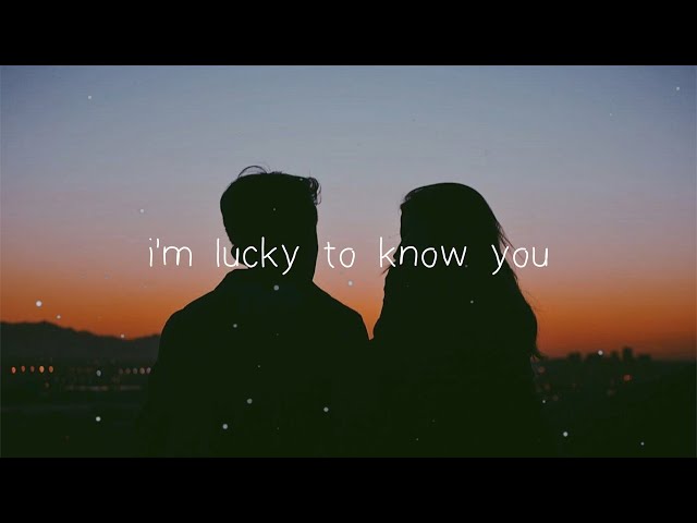i'm lucky to know you