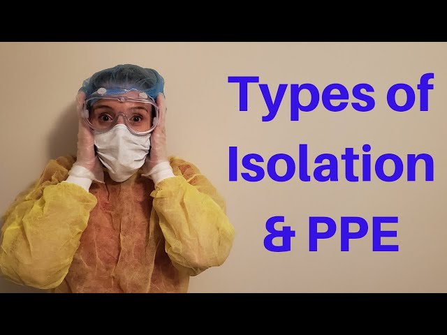 TYPES OF ISOLATION AND PPE