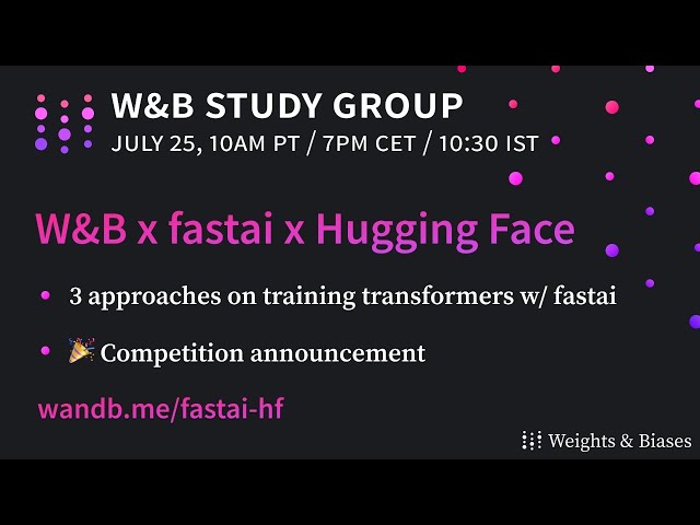 W&B Study Group: fastai w/ Hugging Face 3/4