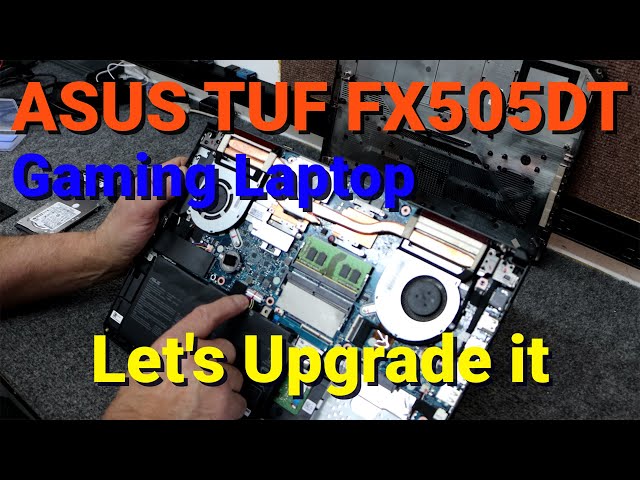 ASUS TUF FX505DT SSD Upgrade, Memory Upgrade, Add Hard Drive.