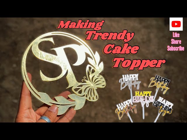 How To Make Acrylic Cake Topper 🎂🍰 (Laser Machine Acrylic Cutting) Happy Birthday Cake Topper