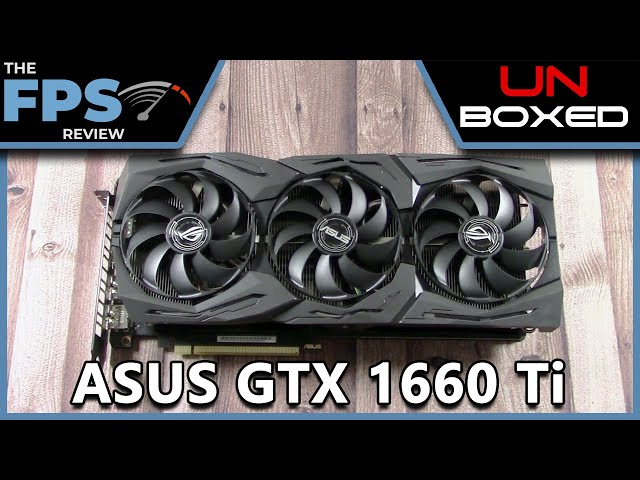 ASUS ROG STRIX GeForce GTX 1660 Ti O6G GAMING | Unboxed