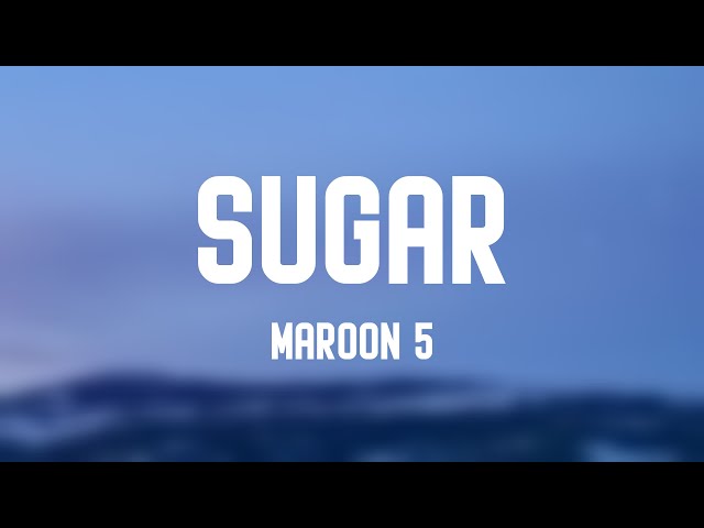 Sugar - Maroon 5 {Lyric-centric} 🦑