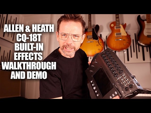 Allen and Heath CQ18T Built in Effects Walkthrough and Demo #allenandheath #gearreview