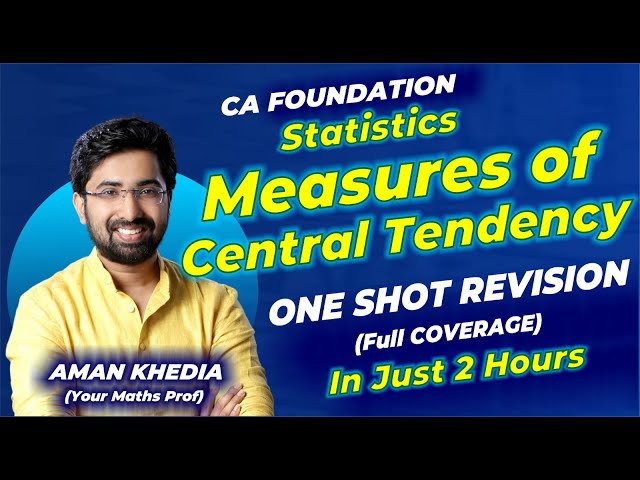 CA Foundation Measures of Central Tendency | Statistics Full Revision | Measures of Central Tendency
