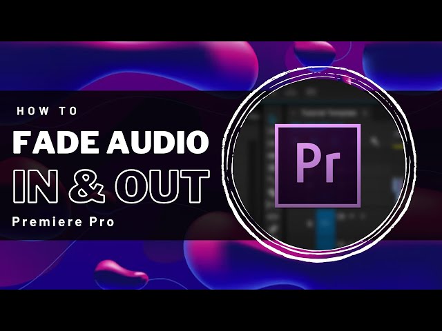 Premiere Pro - How To Fade Audio In & Out