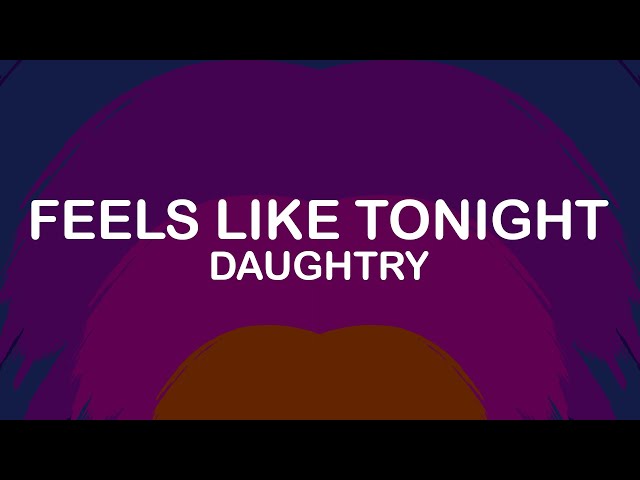 Daughtry -  Feels Like Tonight (Lyrics / Lyric Video)